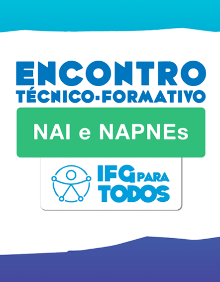 II Encontro Técnico-formativo do Núcleo de Ações Inclusivas (NAI) e dos Núcleos de Atendimento às Pessoas com Necessidades Específicas (Napnes)