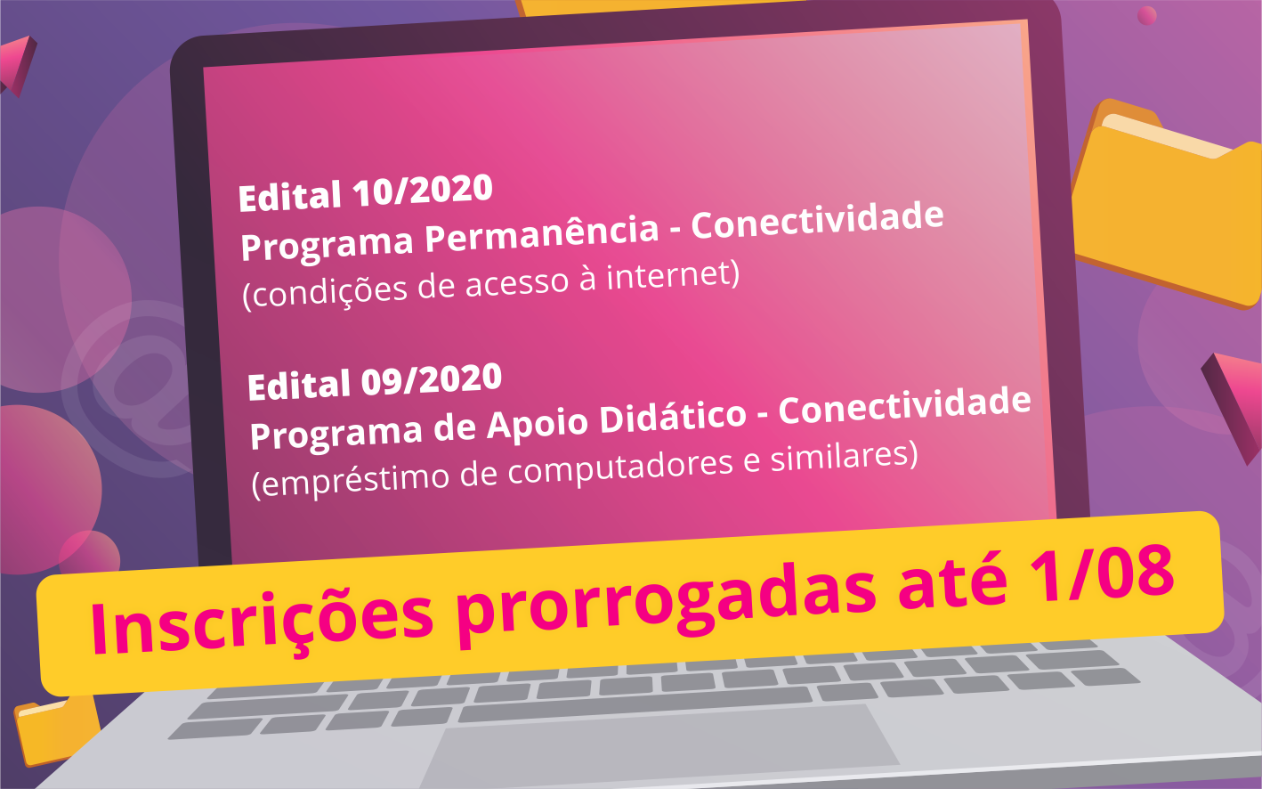 As inscrições nos editais foram prorrogadas até dia 1º de agosto.