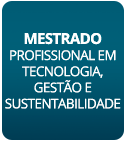 Mestrado Profissional em Tecnologia, Gestão e Sustentabilidade