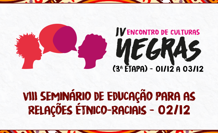 Os trabalhos serão apresentados no dia 2 de dezembro durante o VIII Seminário de Educação para as Relações Étnico-Raciais