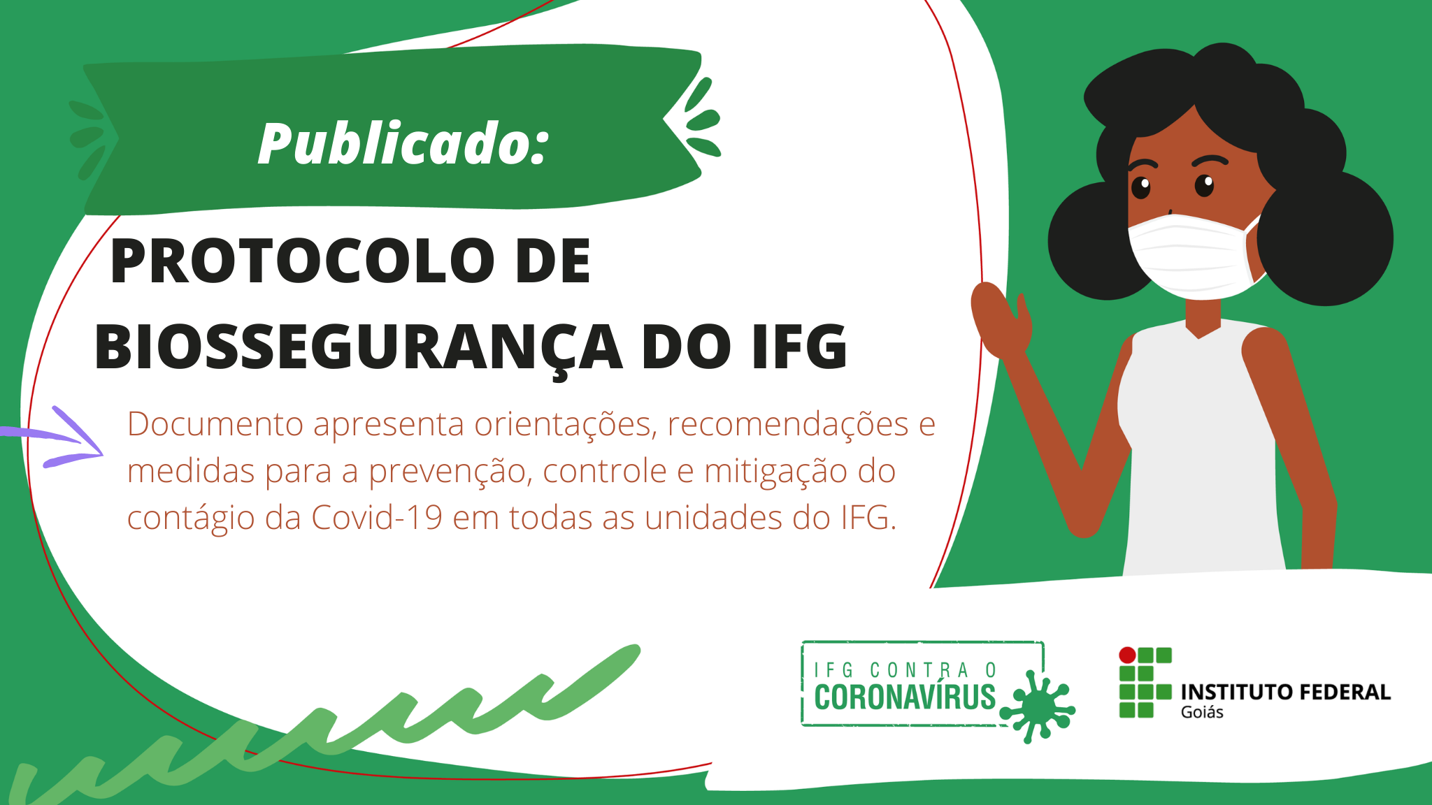 O Protocolo de Biossegurança tem o objetivo de orientar as unidades do IFG quanto ao desenvolvimento das atividades presenciais