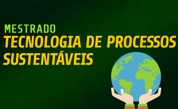 Banner mestrado tecnologia de processos sustentáveis