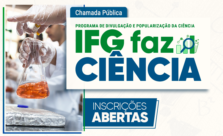 Inscrições abertas para o Programa de Divulgação e Popularização da Ciência: IFG Faz Ciência 