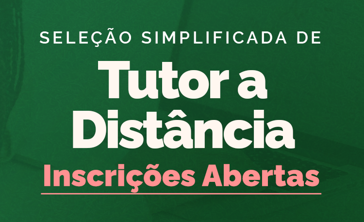 Seleção de tutor a distância - inscrições abertas Seleção de tutor a distância - inscrições abertas