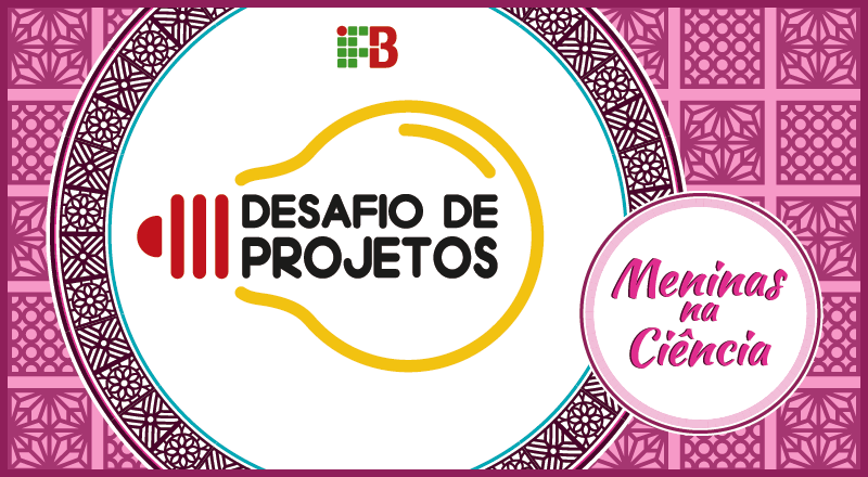 IFB - Desafio de Projetos - Meninas na Ciência